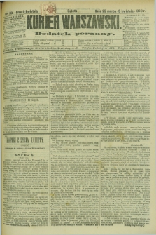 Kurjer Warszawski : dodatek poranny. R.69, nr 96 (6 kwietnia 1889)