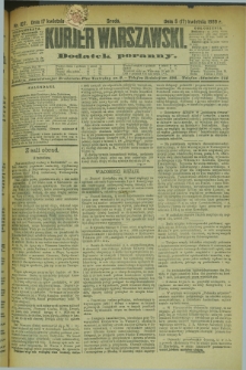 Kurjer Warszawski : dodatek poranny. R.69, nr 107 (17 kwietnia 1889)