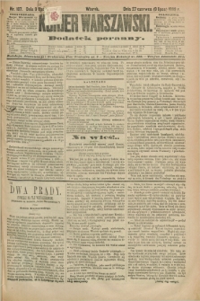 Kurjer Warszawski : dodatek poranny. R.69, nr 187 (9 lipca 1889)