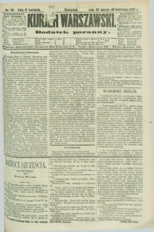 Kurjer Warszawski : dodatek poranny. R.70, nr 98 (10 kwietnia 1890)