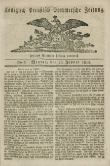 Königlich Preußisch Pommersche Zeitung. 1812, No. 6 (20 Januar)