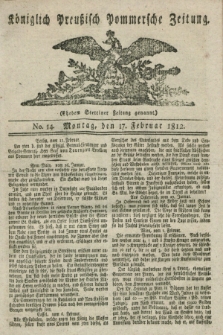 Königlich Preußisch Pommersche Zeitung. 1812, No. 14 (17 Februar)