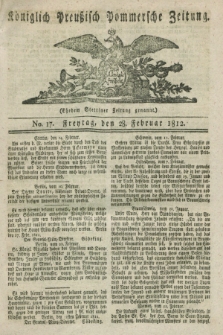 Königlich Preußisch Pommersche Zeitung. 1812, No. 17 (28 Februar)