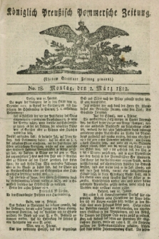 Königlich Preußisch Pommersche Zeitung. 1812, No. 18 (2 März)