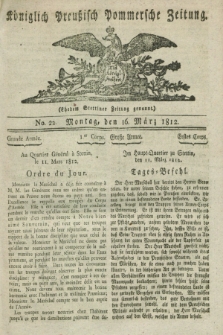 Königlich Preußisch Pommersche Zeitung. 1812, No. 22 (16 März)