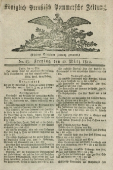 Königlich Preußisch Pommersche Zeitung. 1812, No. 23 (20 März)