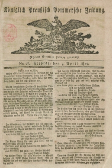 Königlich Preußisch Pommersche Zeitung. 1812, No. 27 (3 April)