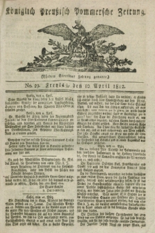 Königlich Preußisch Pommersche Zeitung. 1812, No. 29 (10 April)