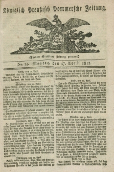 Königlich Preußisch Pommersche Zeitung. 1812, No. 34 (27 April)