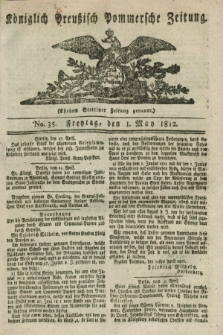 Königlich Preußisch Pommersche Zeitung. 1812, No. 35 (1 May)