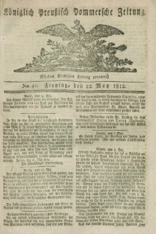 Königlich Preußisch Pommersche Zeitung. 1812, No. 41 (22 May)