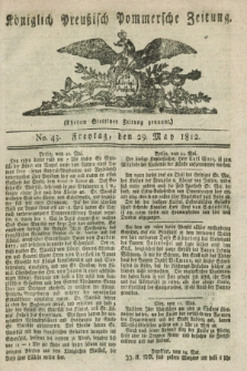 Königlich Preußisch Pommersche Zeitung. 1812, No. 43 (29 May)