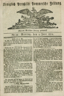 Königlich Preußisch Pommersche Zeitung. 1812, No. 44 (1 Juni)