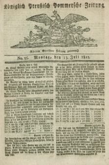 Königlich Preußisch Pommersche Zeitung. 1812, No. 56 (13 Juli)