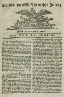 Königlich Preußisch Pommersche Zeitung. 1812, No. 64 (10 August)