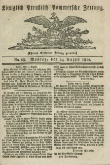 Königlich Preußisch Pommersche Zeitung. 1812, No. 68 (24 August)