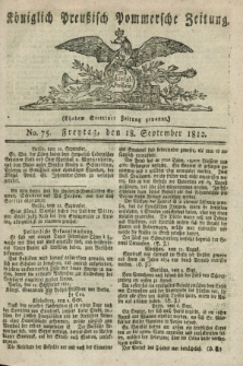 Königlich Preußisch Pommersche Zeitung. 1812, No. 75 (18 September)
