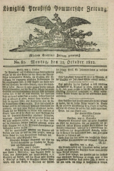 Königlich Preußisch Pommersche Zeitung. 1812, No. 82 (12 October)