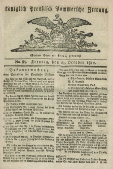 Königlich Preußisch Pommersche Zeitung. 1812, No. 85 (23 October) + wkładka