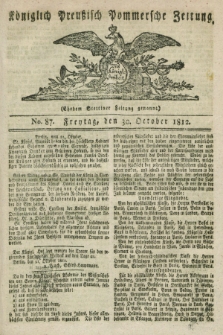 Königlich Preußisch Pommersche Zeitung. 1812, No. 87 (30 October)