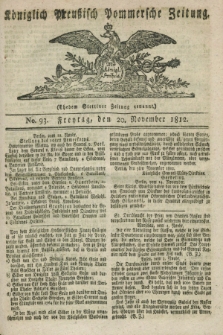 Königlich Preußisch Pommersche Zeitung. 1812, No. 93 (20 November)