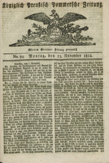 Königlich Preußisch Pommersche Zeitung. 1812, No. 94 (23 November)