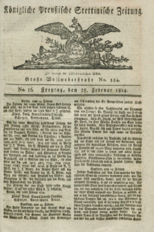 Königlich Preußische Stettinische Zeitung. 1814, No. 16 (25 Februar) + dod.