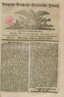 Königlich Preußische Stettinische Zeitung. 1814, No. 27 (4 April)