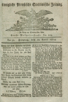 Königlich Preußische Stettinische Zeitung. 1814, No. 32 (22 April) + dod.