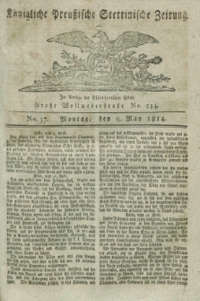 Königlich Preußische Stettinische Zeitung. 1814, No. 37 (9 May)