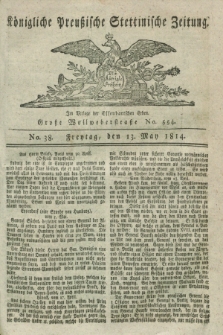 Königlich Preußische Stettinische Zeitung. 1814, No. 38 (13 May)