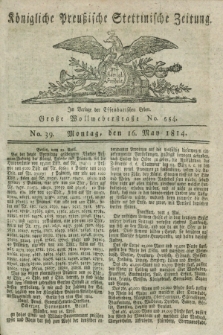 Königlich Preußische Stettinische Zeitung. 1814, No. 39 (16 May)