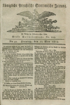 Königlich Preußische Stettinische Zeitung. 1814, No. 40 (20 May)