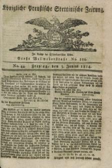 Königlich Preußische Stettinische Zeitung. 1814, No. 44 (3 Junius)
