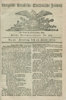 Königlich Preußische Stettinische Zeitung. 1814, No. 56 (15 Julius)