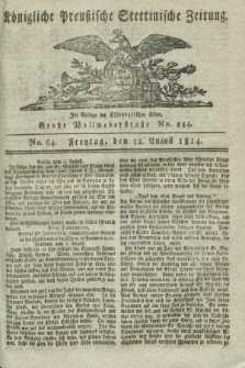 Königlich Preußische Stettinische Zeitung. 1814, No. 64 (12 August)