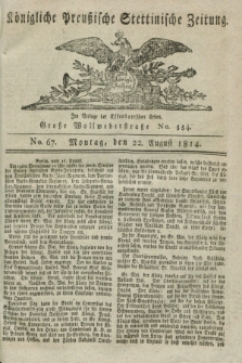 Königlich Preußische Stettinische Zeitung. 1814, No 67 (22 August) + dod.