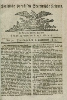 Königlich Preußische Stettinische Zeitung. 1814, No. 70 (2 September)
