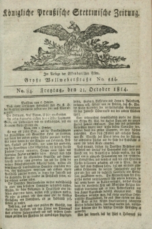 Königlich Preußische Stettinische Zeitung. 1814, No. 84 (21 October)