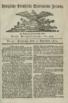 Königlich Preußische Stettinische Zeitung. 1814, No. 90 (11 November)