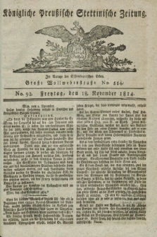 Königlich Preußische Stettinische Zeitung. 1814, No. 92 (18 November)