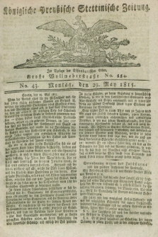 Königliche Preußische Stettinische Zeitung. 1815, No. 43 (29 May)