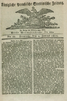 Königliche Preußische Stettinische Zeitung. 1815, No. 44 (2 Junius)