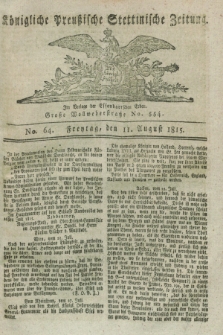 Königliche Preußische Stettinische Zeitung. 1815, No. 64 (11 August)