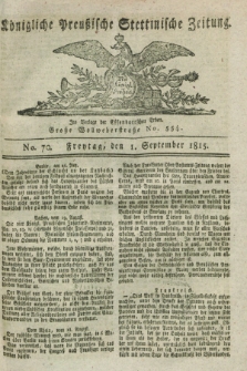 Königliche Preußische Stettinische Zeitung. 1815, No. 70 (1 September)