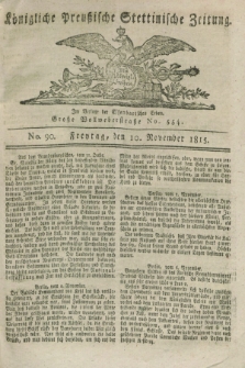 Königliche Preußische Stettinische Zeitung. 1815, No. 90 (10 November)