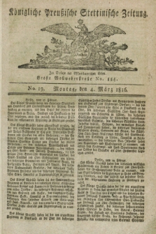 Königliche Preußische Stettinische Zeitung. 1816, No. 19 (4 März)