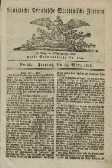 Königliche Preußische Stettinische Zeitung. 1816, No. 26 (29 März)