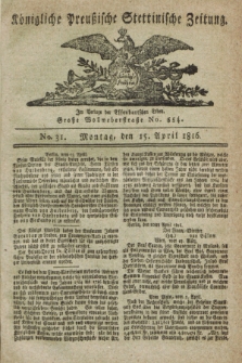 Königliche Preußische Stettinische Zeitung. 1816, No. 31 (15 April) + wkładka