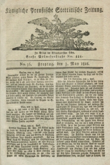 Königliche Preußische Stettinische Zeitung. 1816, No. 36 (3 May)